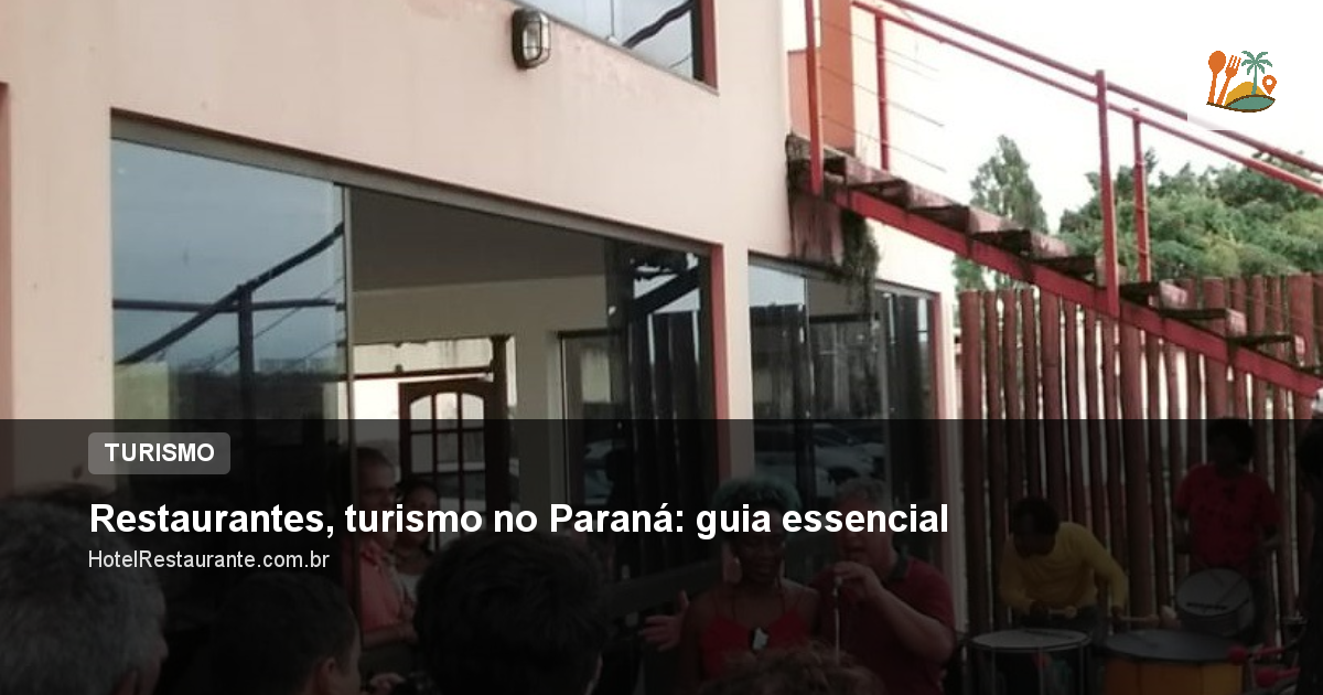 Restaurantes, turismo no Paraná: guia essencial
